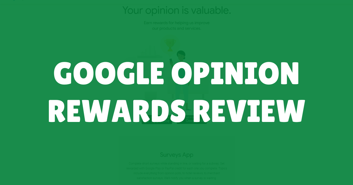 Google Opinion Rewards Review - Legit or Scam? (2024 Overview)